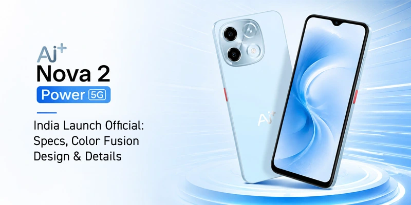 Ai+ Nova 2 Power स्मार्टफोन का डिज़ाइन और कैमरा मॉड्यूल